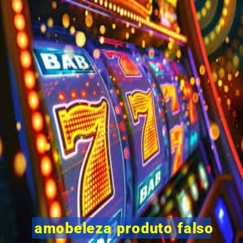 amobeleza produto falso